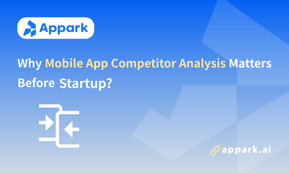 Why Mobile App Competitor Analysis Matters Before Startup?