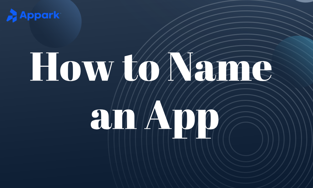 12 Tips on How to Name an App in 2025